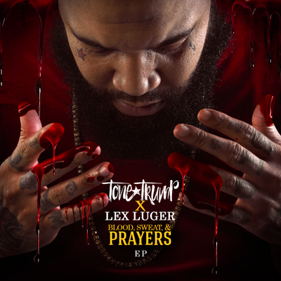 Tone Trump & Lex Luger – Blood, Sweat & Prayers EP